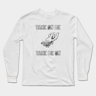 Take on me Merch Long Sleeve T-Shirt